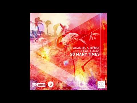 Dj Adamus & Blake  feat. Lucky - So Many Times