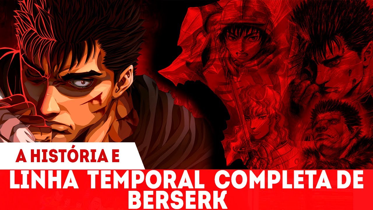BERSERK - RESUMO DA HISTÓRIA E LINHA TEMPORAL COMPLETA