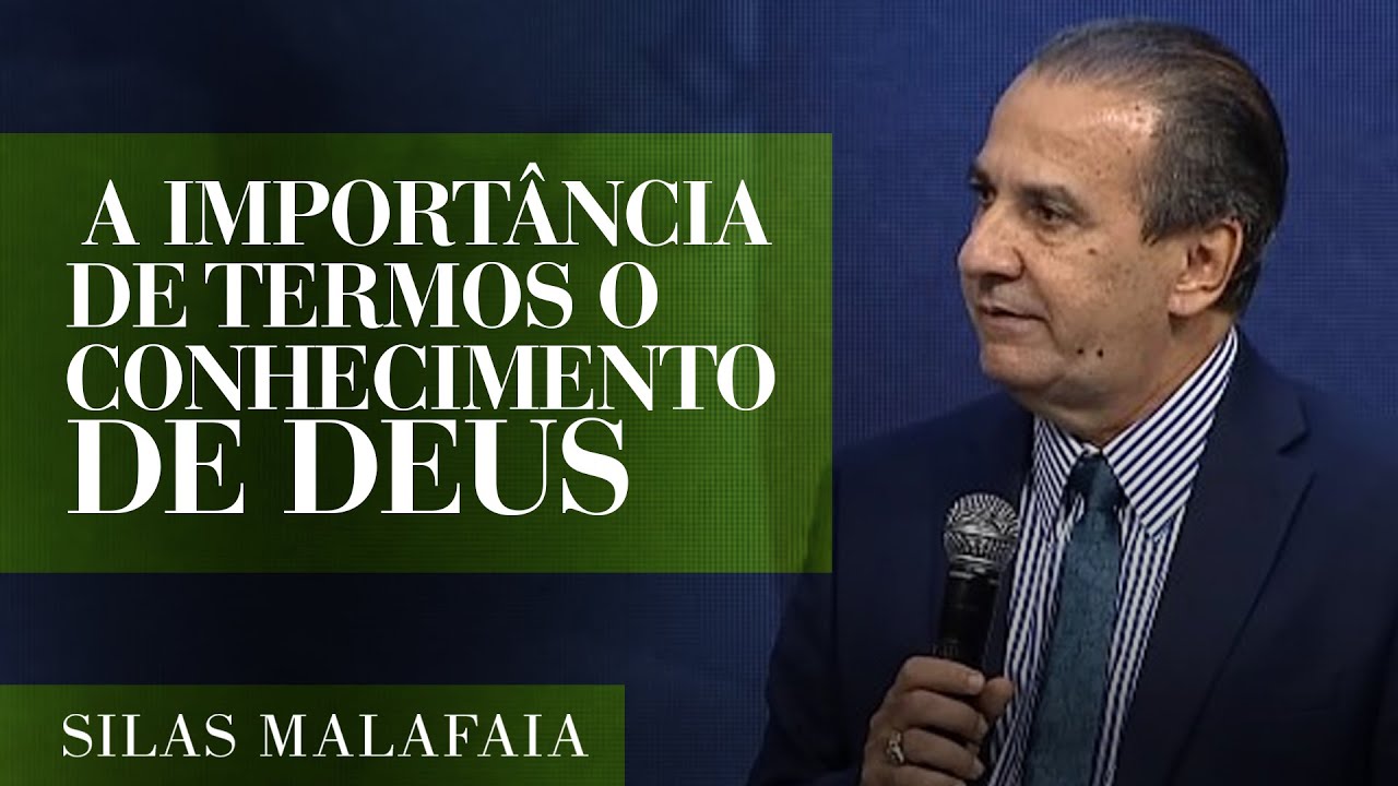 Pastor Silas Malafaia - A importância de termos o conhecimento de Deus