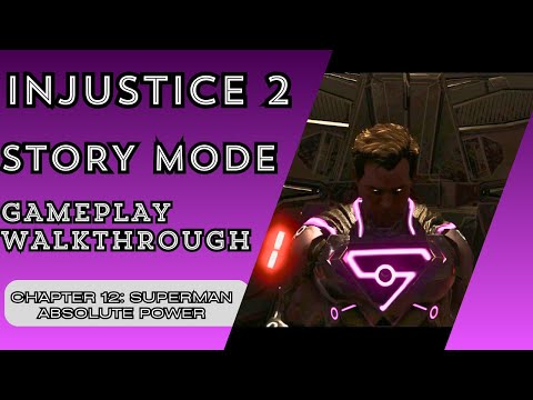 Injustice 2: Story Mode - Gameplay Walkthrough - Part 12 - Superman Absolute Power - Finale