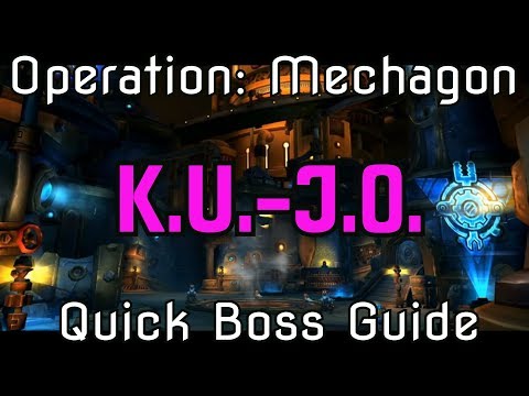 WoW BfA 8.2 Operation: Mechagon - Quick Boss Guide - K.U.-J.0.