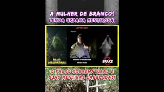 A MULHER DE BRANCO E O FALSO SOBRENATURAL! #abusca #abuscareal