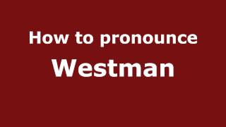 How to pronounce Westman