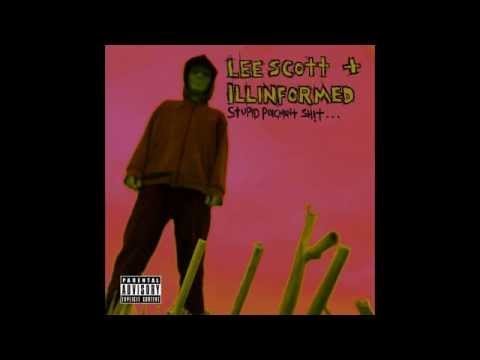 Lee Scott + Illinformed - Stupid Poignant Sh!t (FULL ALBUM)