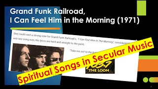 Grand Funk song &quot;I Can Feel Him in the Morning&quot; - very moving spiritual song of self-sacrifice 2 God