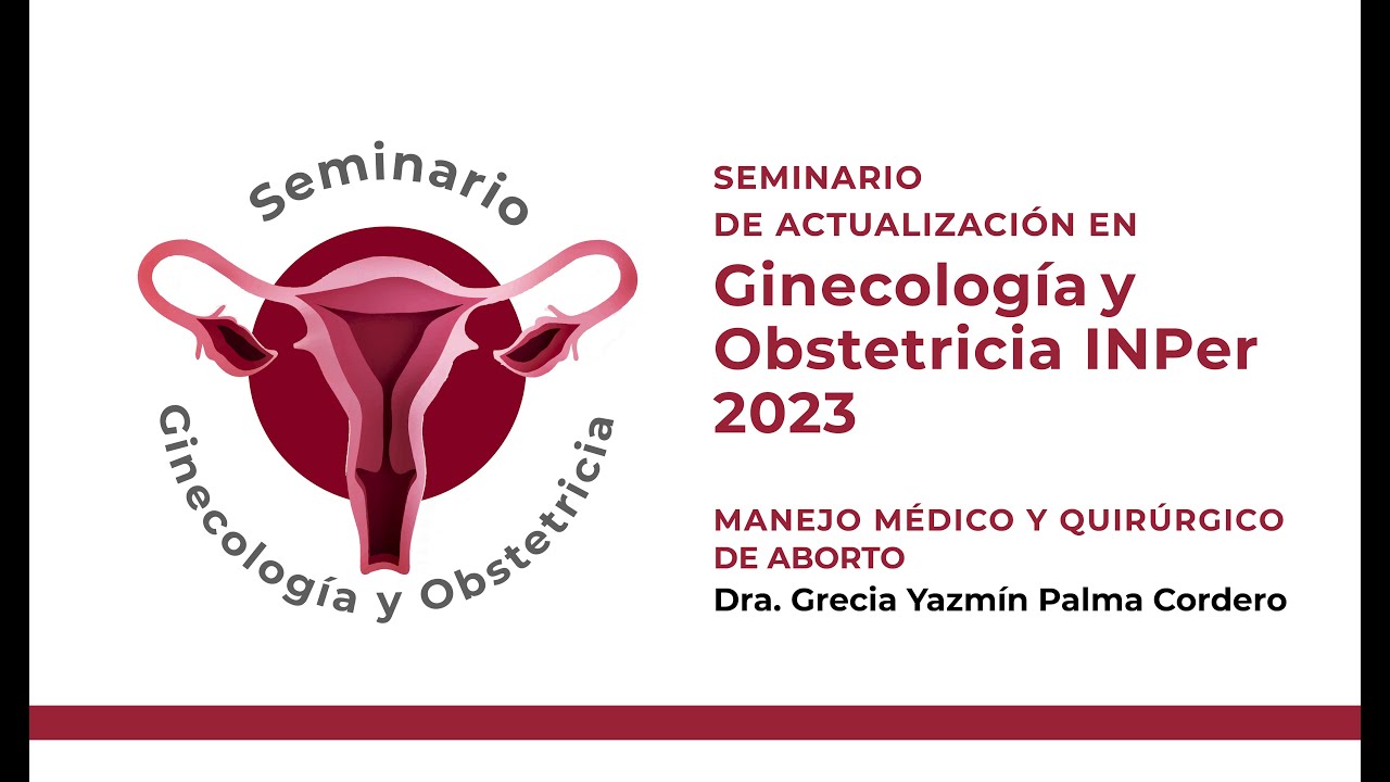 Manejo médico y quirúrgico de aborto, Dra. Grecia Yazmín Palma Cordero