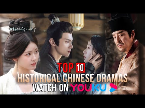 Top 10 Historical Chinese Dramas on YOUKU 2024 eng sub