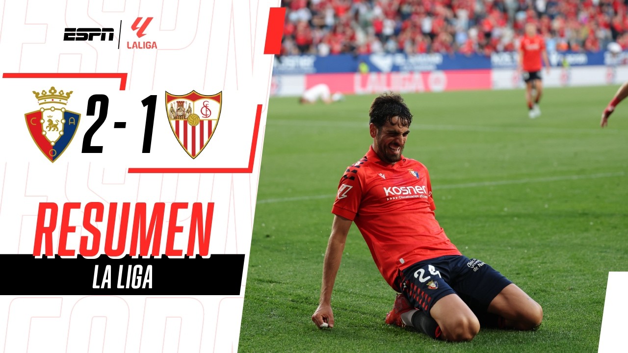 OSASUNA METIÓ UN GOL A LOS 99 Y SEVILLA SE COMPLICA EN EL DESCENSO | Osasuna 2-1 Sevilla | RESUMEN