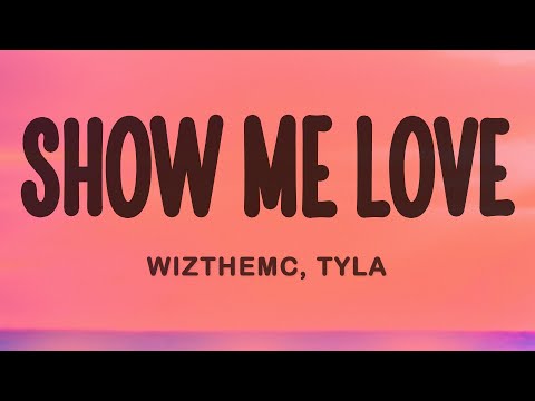WizTheMc, Tyla - Show Me Love