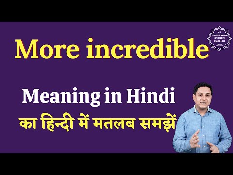 More incredible meaning in Hindi | More incredible ka matlab kya hota hai | English to hindi