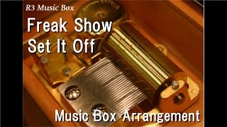 Freak Show/Set It Off [Music Box]