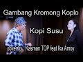 Gambang Kromong Kopi Susu Cover Kasman Top Feat Ika Amoy
