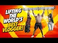 LIFTING THE WORLD'S BEST VLOGGER!