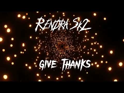 Rendra Sk2 : Give Thanks