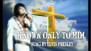Elvis Aron Presley -Known Only To Him-with lyrics
