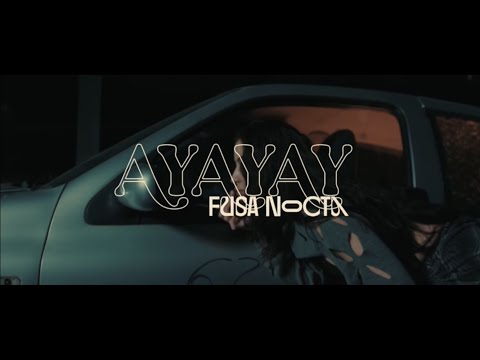 FUSA NOCTA - AYAYAY (Vídeo Oficial)