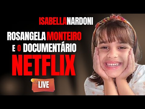 ISABELLA NARDONI, REALIDADE X NETFLIX - C/ DRA ROSANGELA MONTEIRO - CRIME S/A