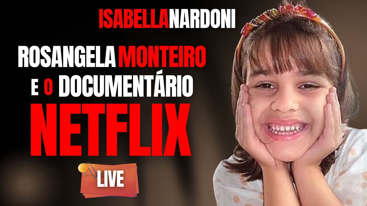 ISABELLA NARDONI, REALIDADE X NETFLIX - C/ DRA ROSANGELA MONTEIRO - CRIME S/A