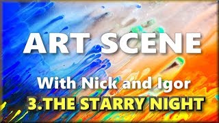 Art Scene - with Nick and Igor - 3. The Starry Night