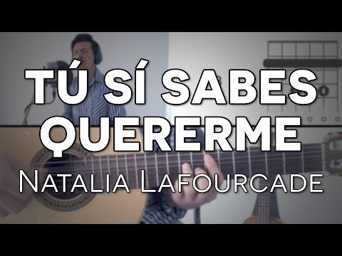 Tú Sí Sabes Quererme - Natalia Lafourcade
