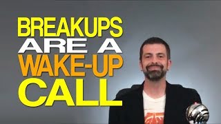 Breakups Are A Wake-Up Call