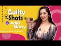 Guilty Shots With Aditi Mistry Bigg Boss Ex Contestant Reveals All