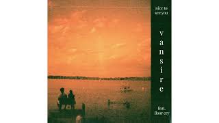 Download lagu Vansire - Nice To See You (feat. Floor Cry) mp3 Download lagu Vansire - Nice To See You (feat. Floor Cry) mp3