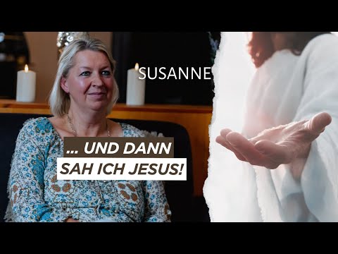 ... und dann sah ich Jesus! | Susanne | Zeugnis