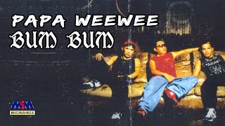 Download lagu Papa Wee Wee - Bum Bum [ ] mp3