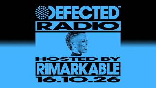 Defected Radio Show Hosted by Rimarkable 16.10.26