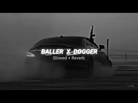Baller X Dogger || Slowed & Reverb