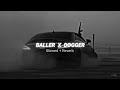 Baller X Dogger Slowed Reverb