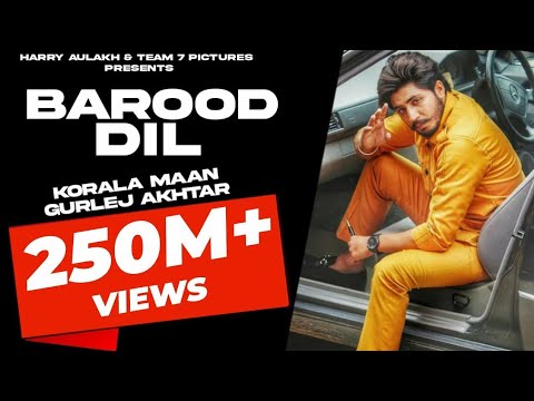 BAROOD DIL  | Korala Maan , Gurlej Akhtar | PARM CHAHAL | TEAM7PICTURE