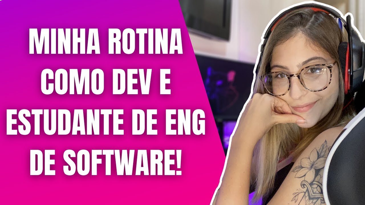 Minha rotina como Dev e estudante de Engenharia de Software!