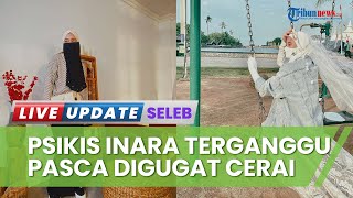 Inara Rusli Disebut Alami Gangguan Psikis Pasca Digugat Cerai Virgoun dan Dipolisikan Tenri Anisa