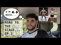 I'M BACK.......Road to the Stage Ep.1