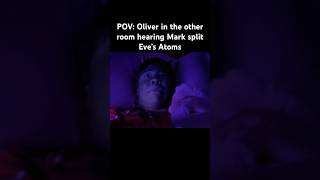 POV: Oliver overhears Mark &amp; Eve