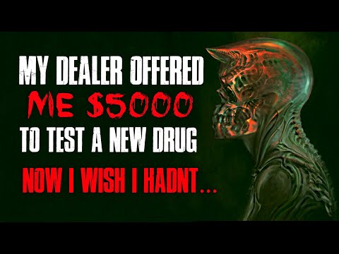 "My Dealer Offered Me $5,000 To Test A New Drug, Now I Wish I Hadn't" Creepypasta