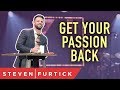 Get Your Passion Back Pastor Steven Furtick