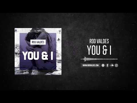 ROD VALDES - YOU & I [RADIO EDIT]