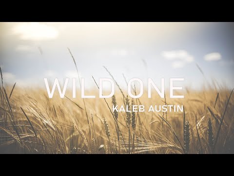 KALEB AUSTIN - "WILD ONE" - OFFICIAL LYRIC VIDEO