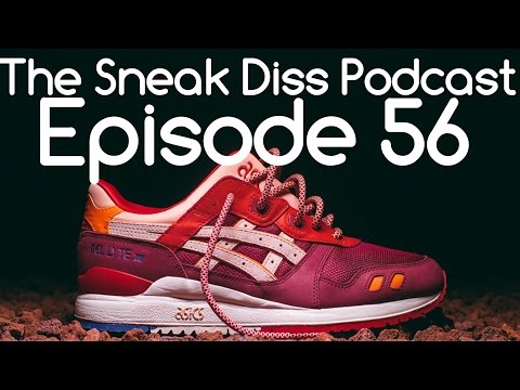 The Sneak Diss Podcast Episode 56 - Sneaker Click Bait and Top 10 Sneakers of 2017...so far