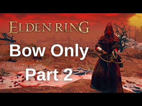 Elden Ring BOW ONLY Walkthrough Gameplay - Part 2
