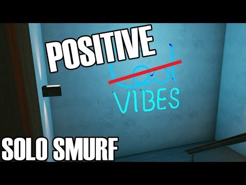 Solo Smurf: Positive Vibes Only - Rainbow Six Siege