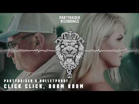 Partyraiser & Bulletproof - Click Click, Boom Boom
