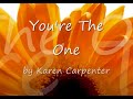 You're The One by Carpenters...with Lyrics