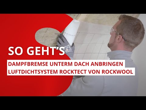 Dampfbremse unterm Dach anbringen: Schritt für Schritt mit dem Luftdichtsystem RockTect von ROCKWOOL
