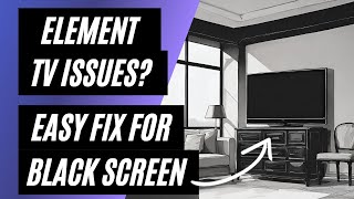 Element TV Won't Turn On Easy Fix for a Black Screen!