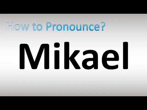 How to Pronounce Mikael