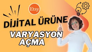 Etsy'de Dijital Ürünlere Varyasyon Nasıl Açılır? Sipariş Müşteriye Nasıl Teslim Edilir?